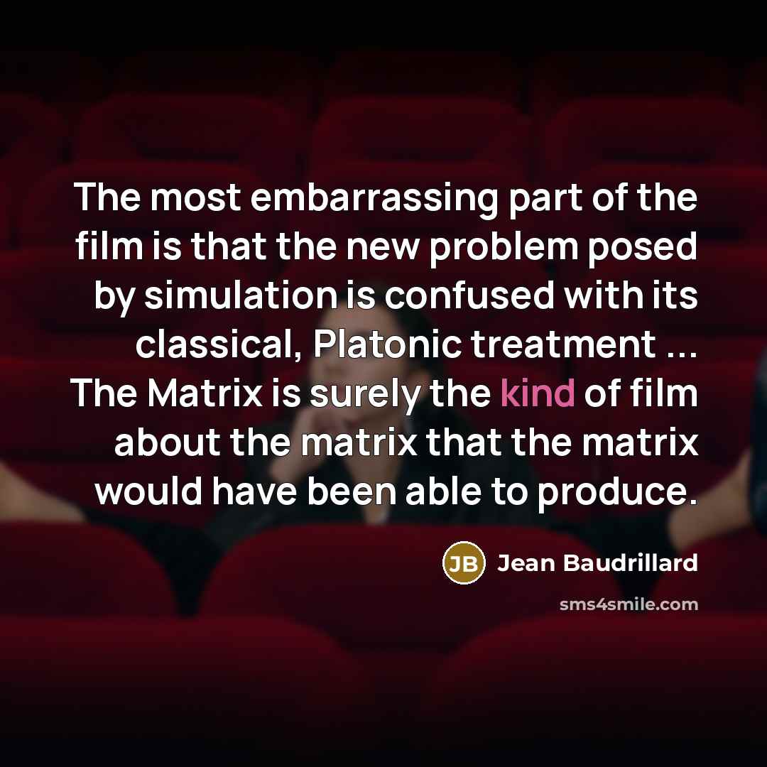 “The most embarrassing part of the film is that the…” quote by Jean Baudrillard