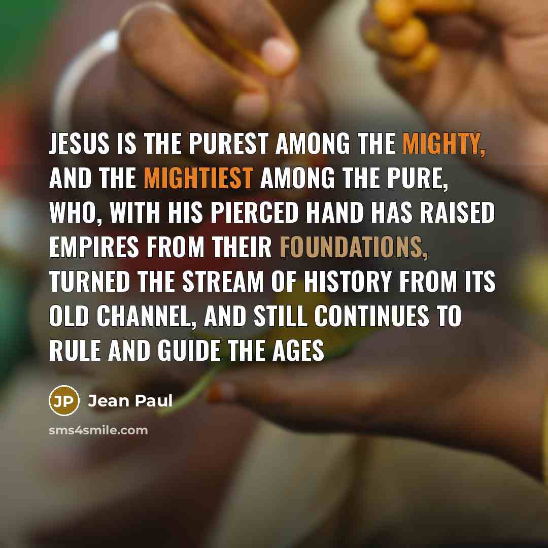 “Jesus is the purest among the mighty, and the mightiest…” quote by Jean Paul