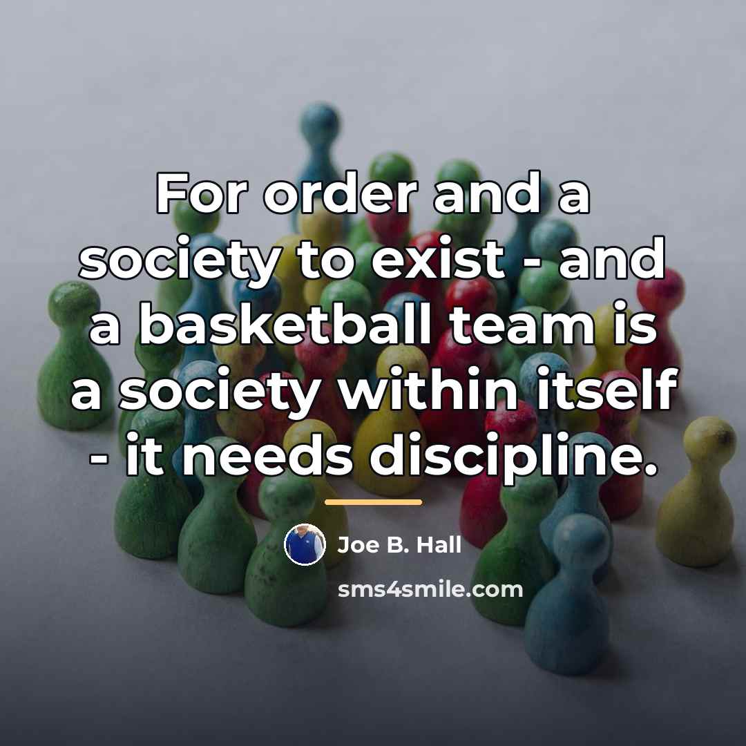“For order and a society to exist - and a…” quote by Joe B. Hall