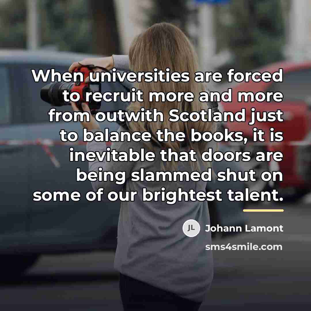 “When universities are forced to recruit more and more from…” quote by Johann Lamont