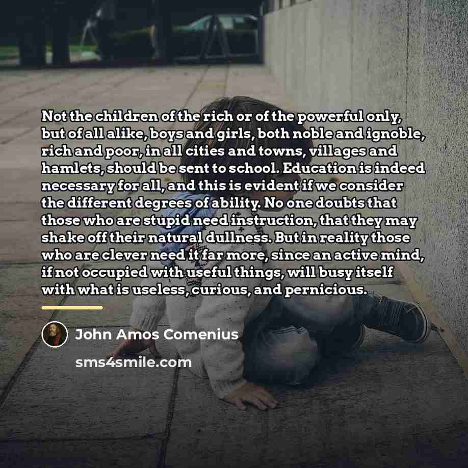 “Not the children of the rich or of the powerful…” quote by John Amos Comenius