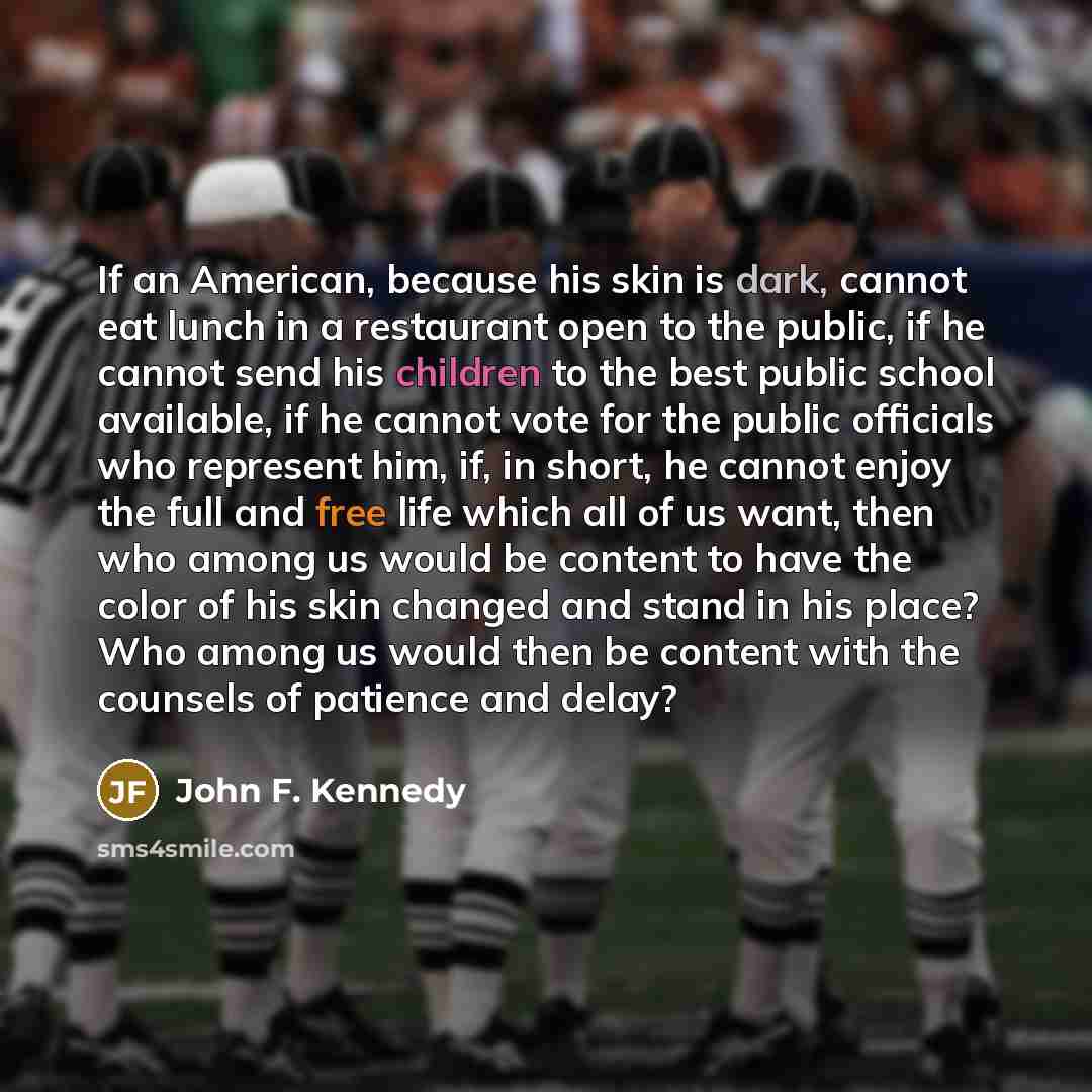 “If an American, because his skin is dark, cannot eat…” quote by John F. Kennedy