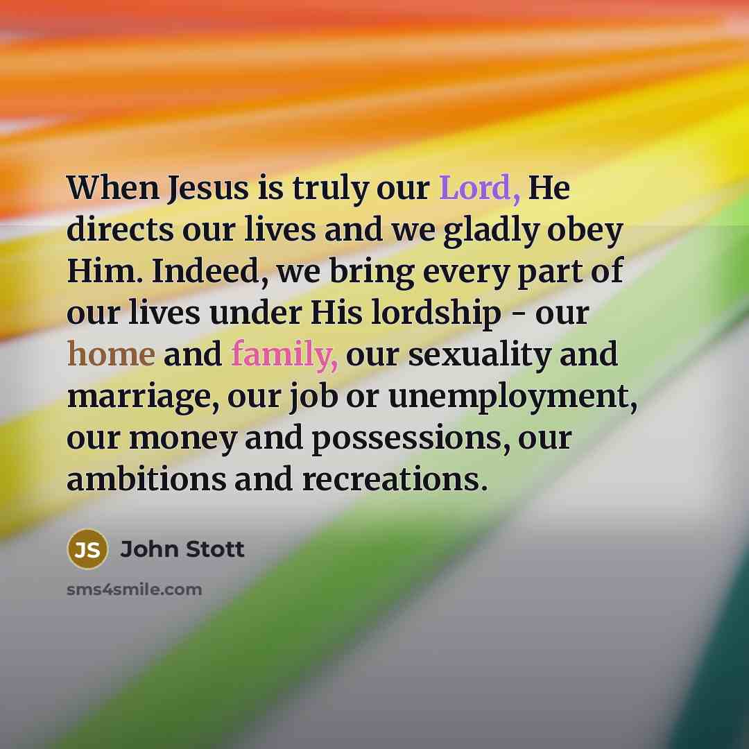 “When Jesus is truly our Lord, He directs our lives…” quote by John Stott