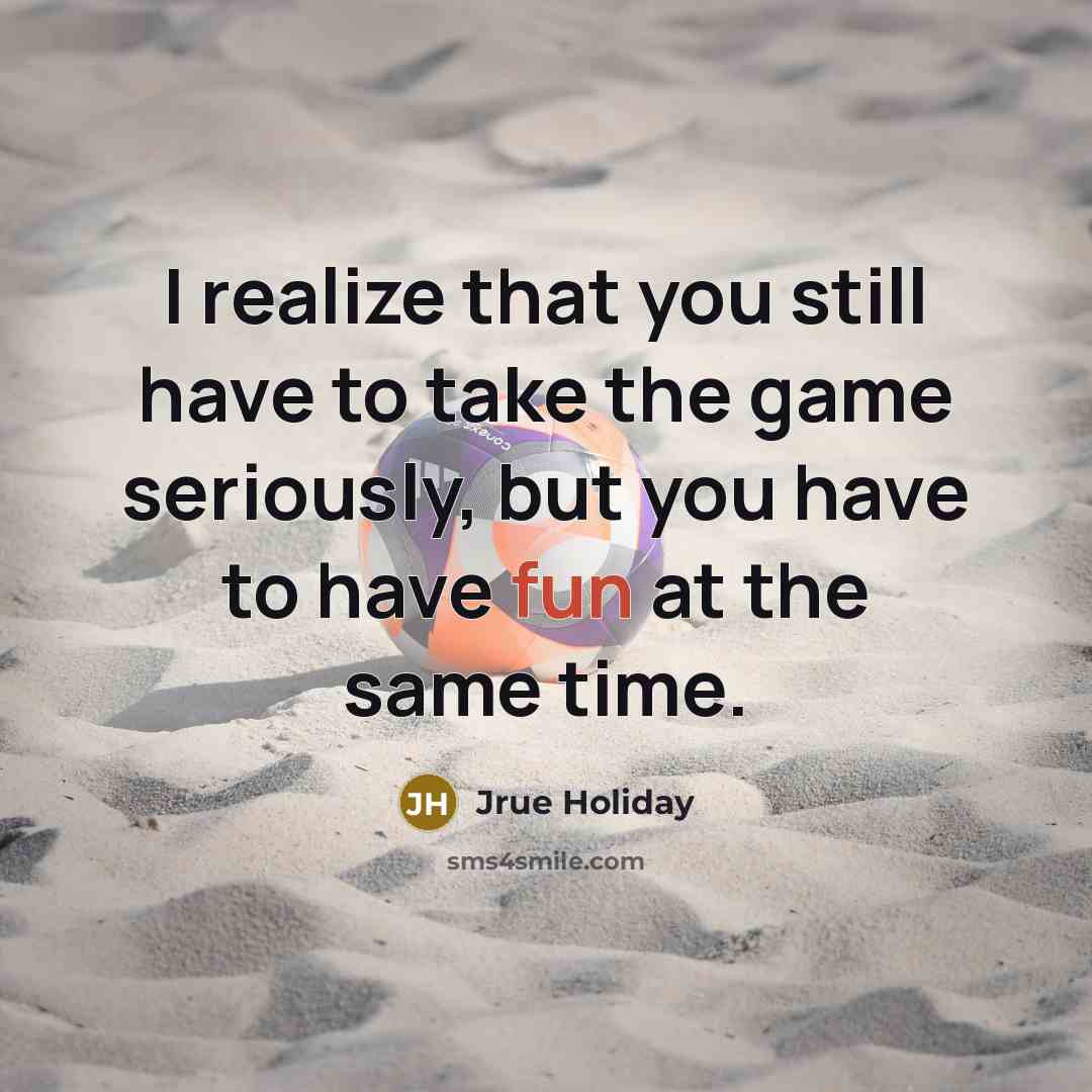 “I realize that you still have to take the game…” quote by Jrue Holiday