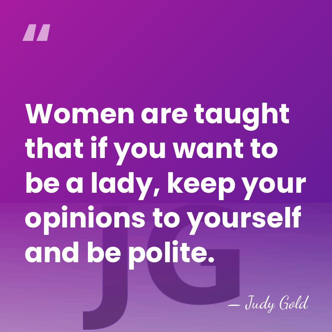 Women are taught that if you want to be a lady, keep&hellip; - Judy Gold