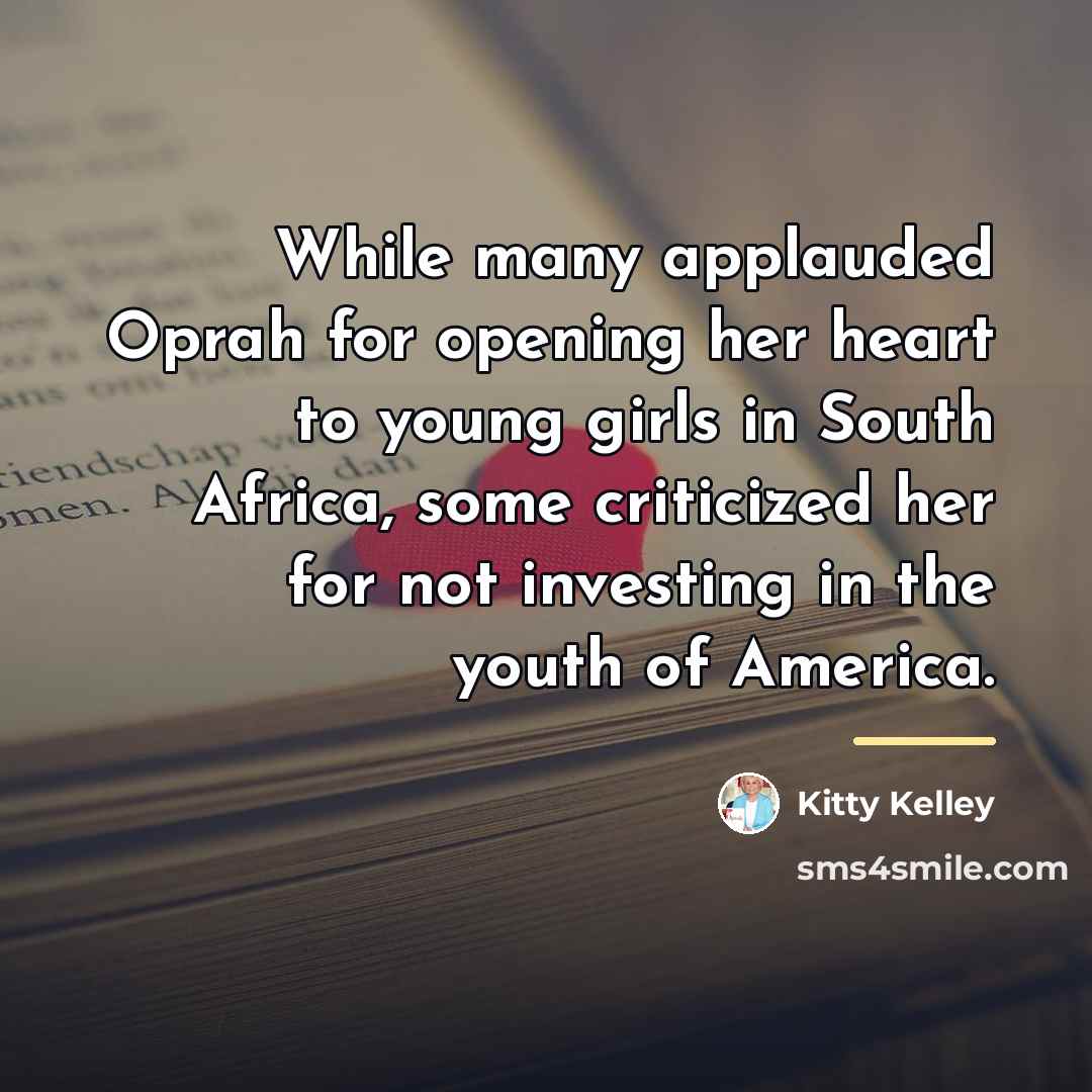 “While many applauded Oprah for opening her heart to young…” quote by Kitty Kelley