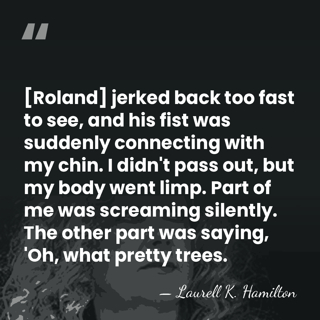 [Roland] jerked back too fast to see, and his fist was suddenly&hellip; - Laurell K. Hamilton