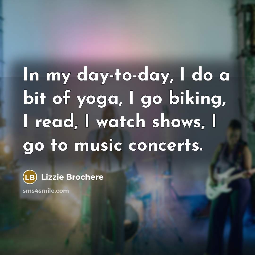 “In my day-to-day, I do a bit of yoga, I…” quote by Lizzie Brochere