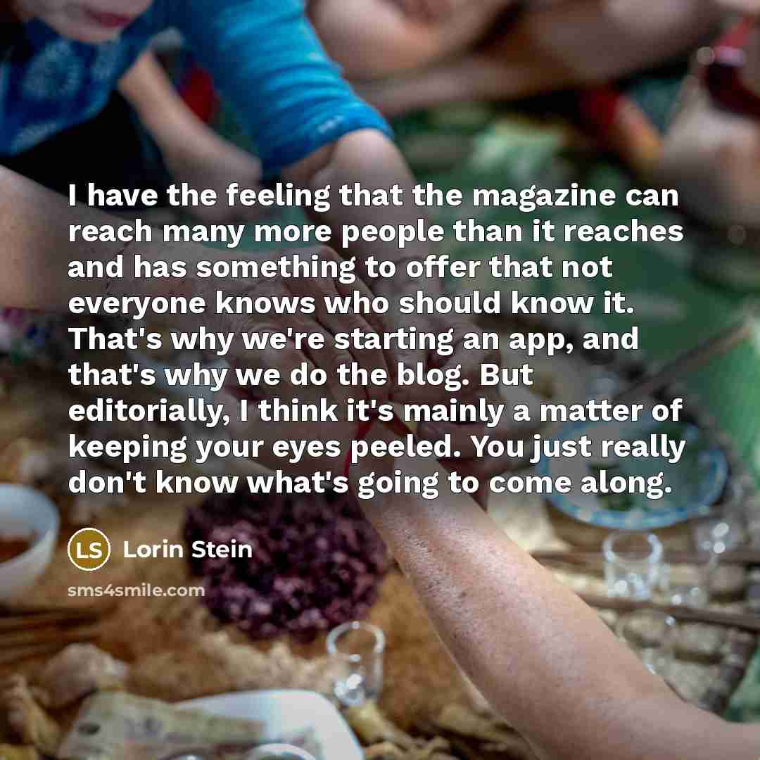 “I have the feeling that the magazine can reach many…” quote by Lorin Stein