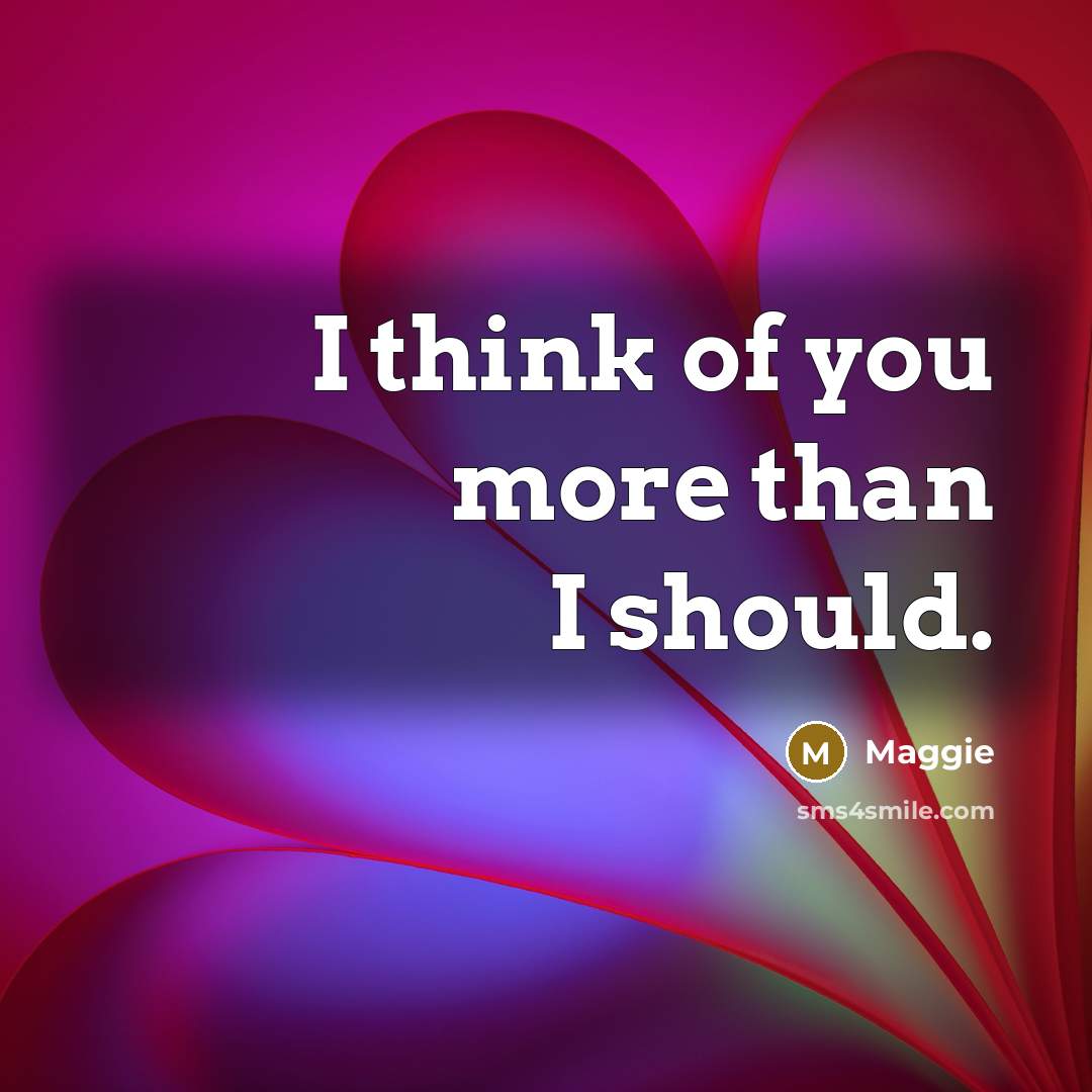 “I think of you more than I should.…” quote by Maggie