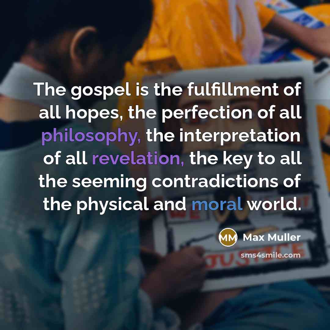 “The gospel is the fulfillment of all hopes, the perfection…” quote by Max Muller