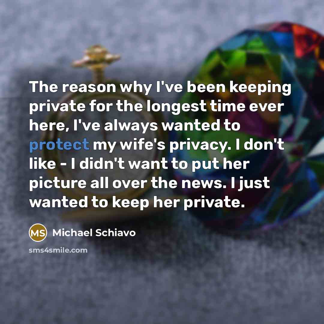 “The reason why I've been keeping private for the longest…” quote by Michael Schiavo