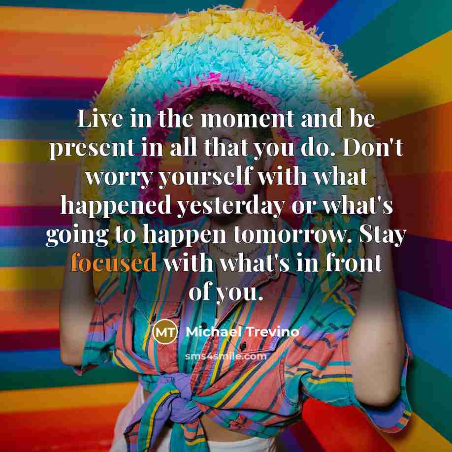 “Live in the moment and be present in all that…” quote by Michael Trevino