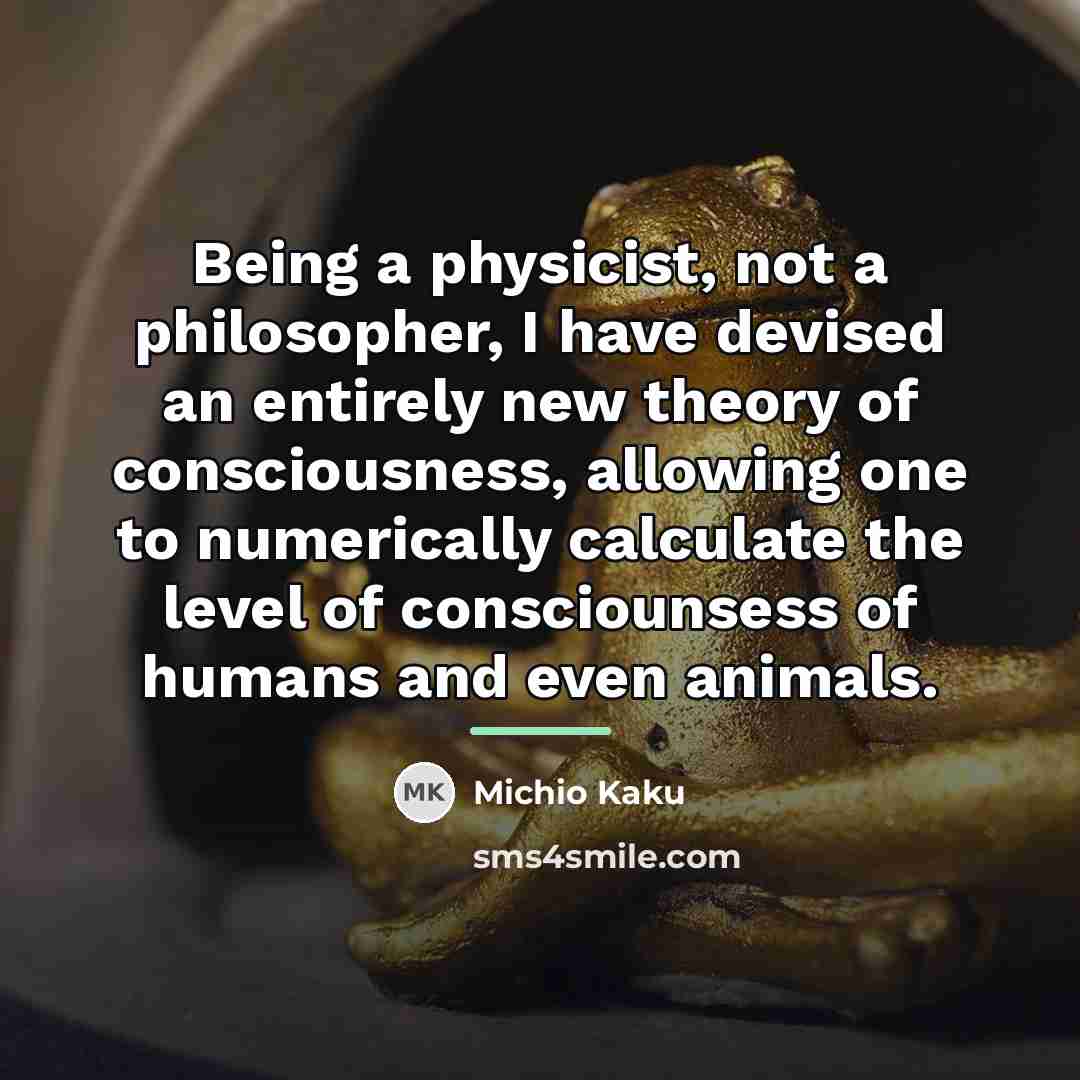 “Being a physicist, not a philosopher, I have devised an…” quote by Michio Kaku