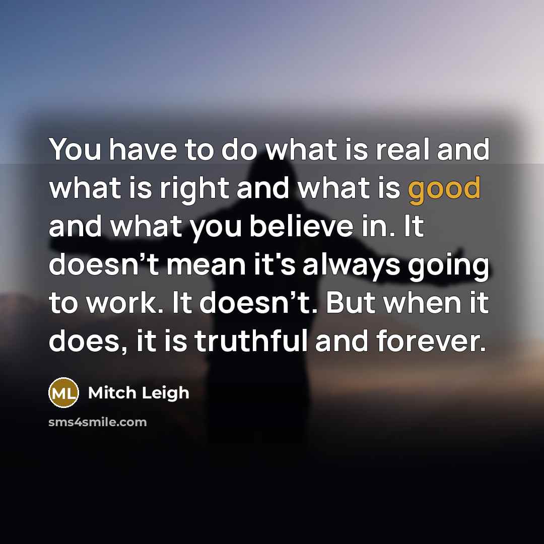 “You have to do what is real and what is…” quote by Mitch Leigh
