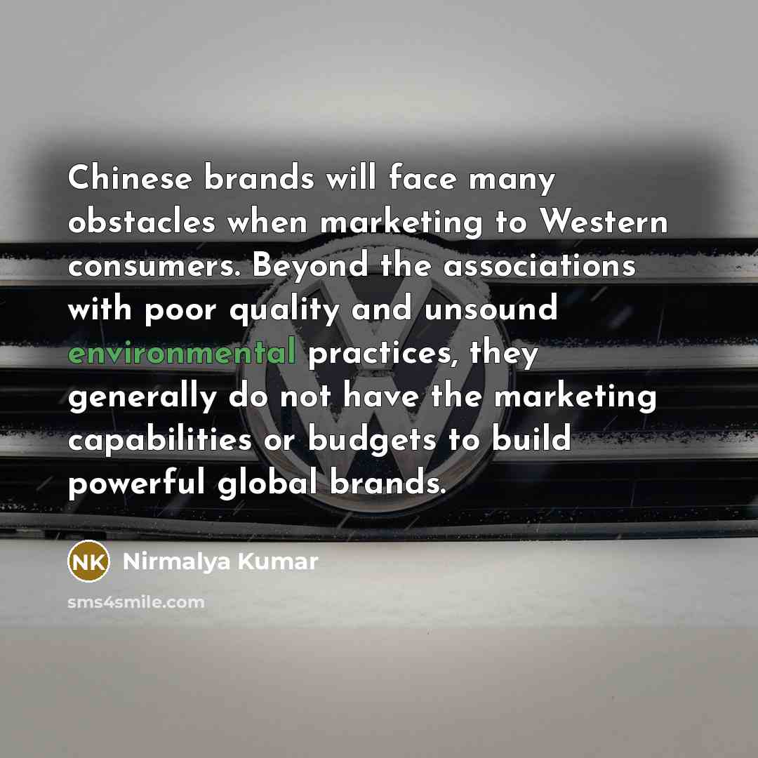 “Chinese brands will face many obstacles when marketing to Western…” quote by Nirmalya Kumar
