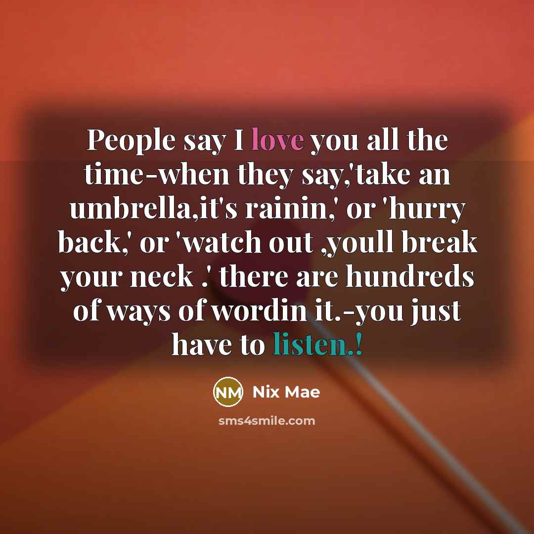 “People say I love you all the time-when they say,'take…” quote by Nix Mae