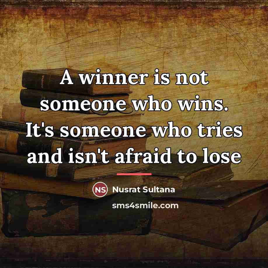 “A winner is not someone who wins. It's someone who…” quote by Nusrat Sultana