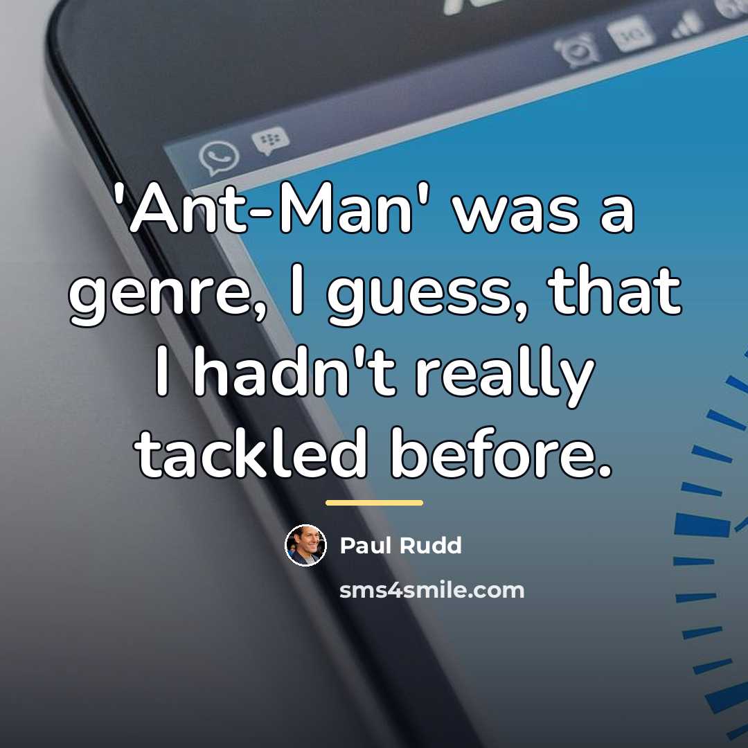 “'Ant-Man' was a genre, I guess, that I hadn't really…” quote by Paul Rudd