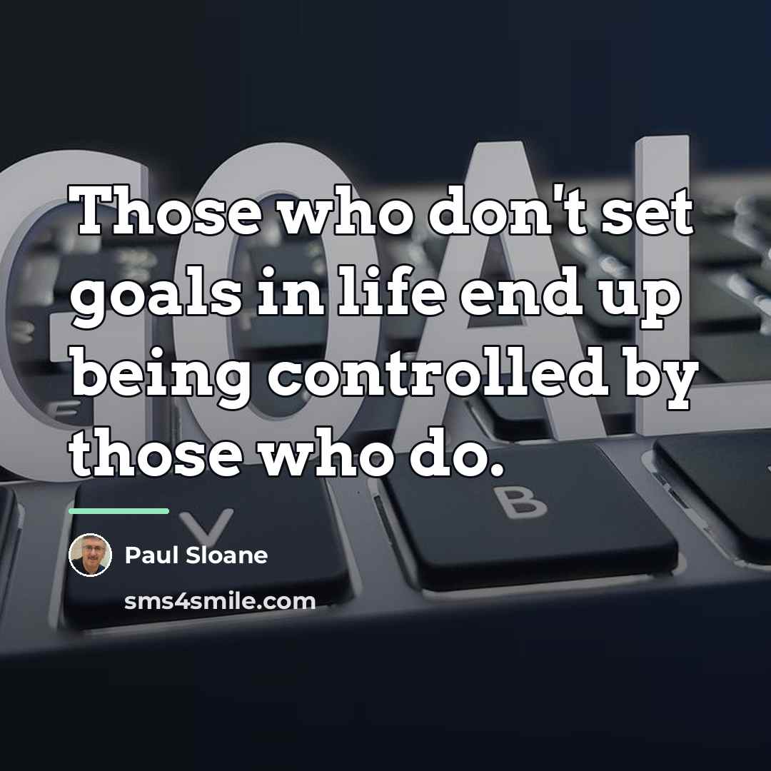 “Those who don't set goals in life end up being…” quote by Paul Sloane