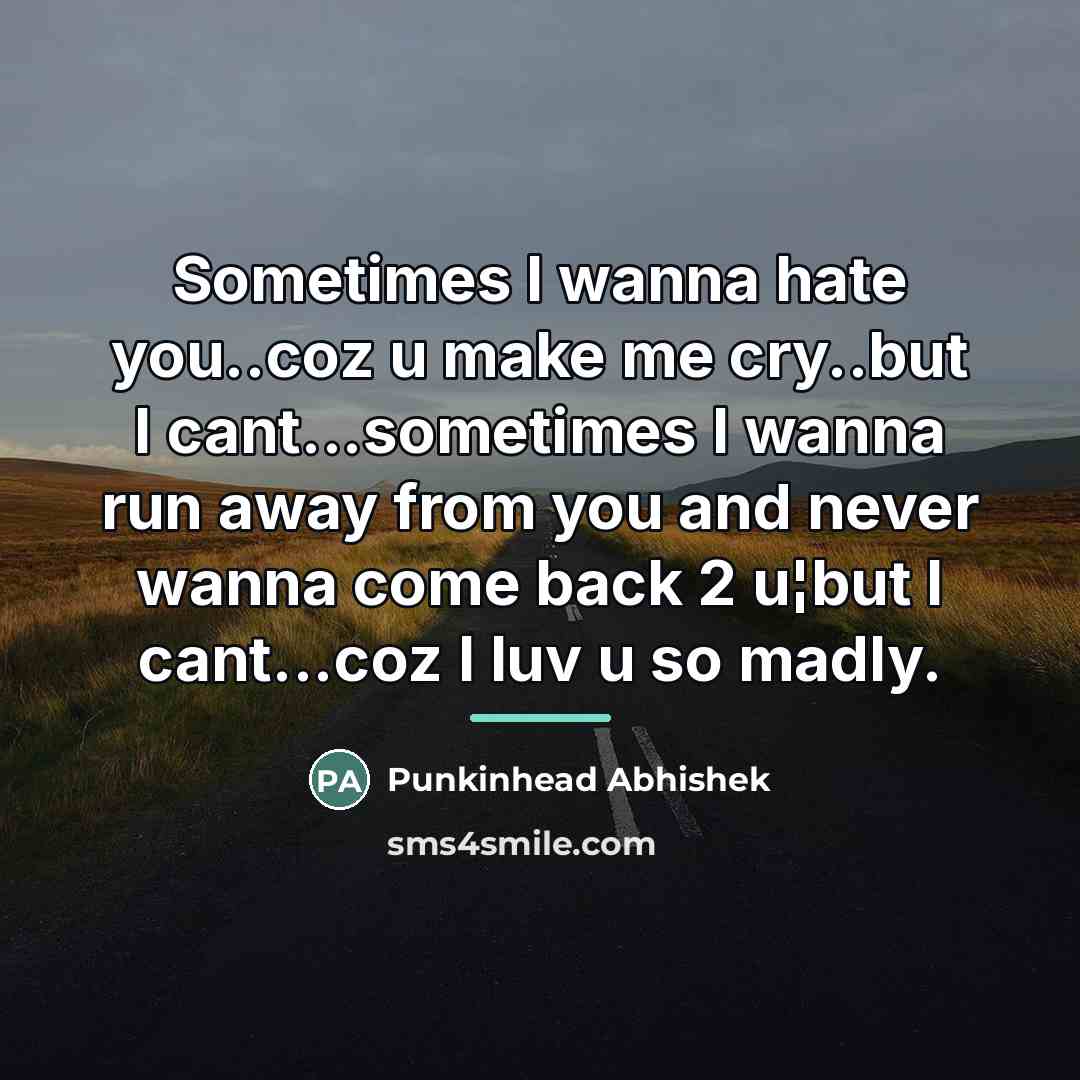 “Sometimes I wanna hate you..coz u make me cry..but I…” quote by Punkinhead Abhishek
