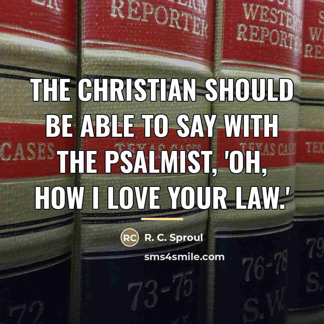 “The Christian should be able to say with the psalmist,…” quote by R. C. Sproul