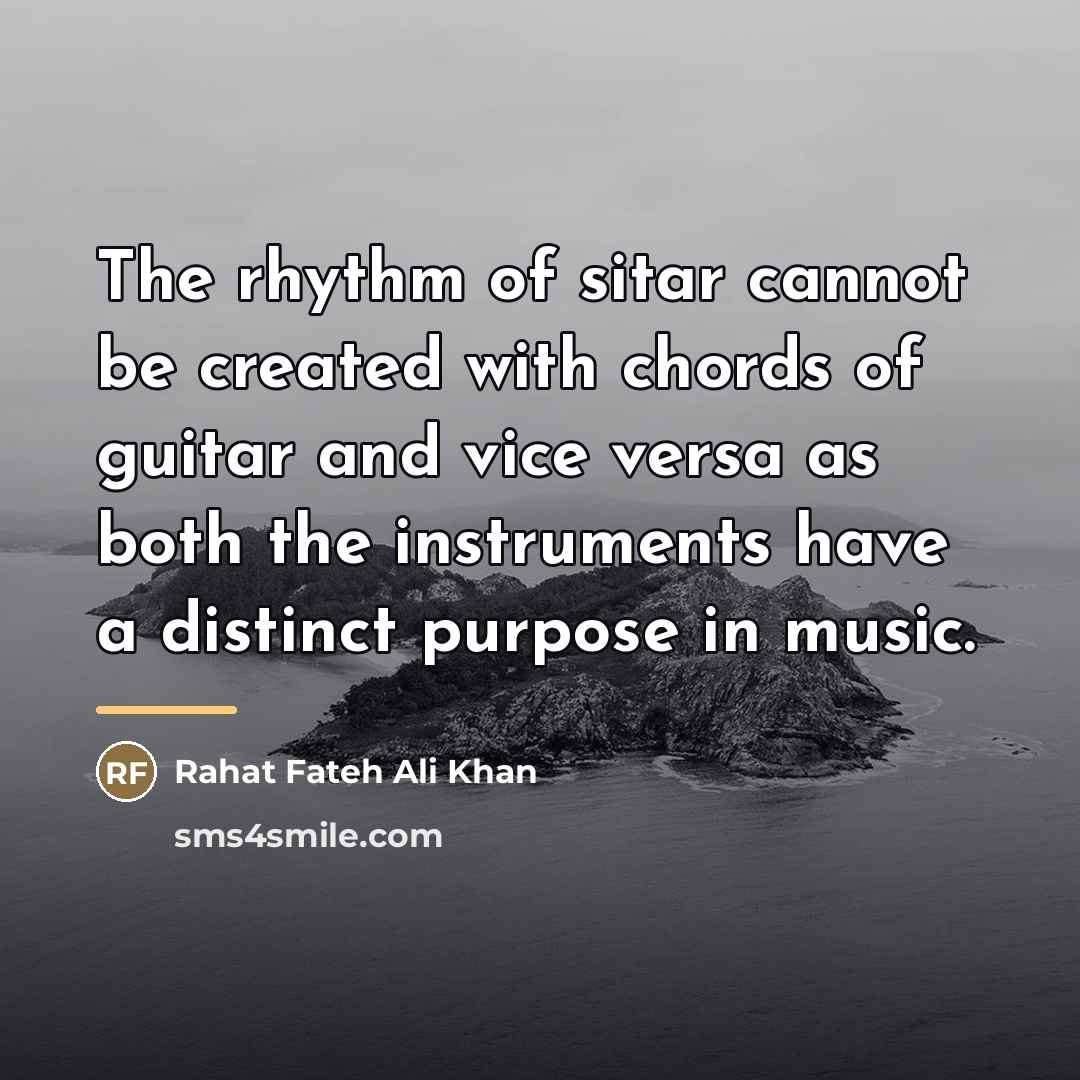 “The rhythm of sitar cannot be created with chords of…” quote by Rahat Fateh Ali Khan