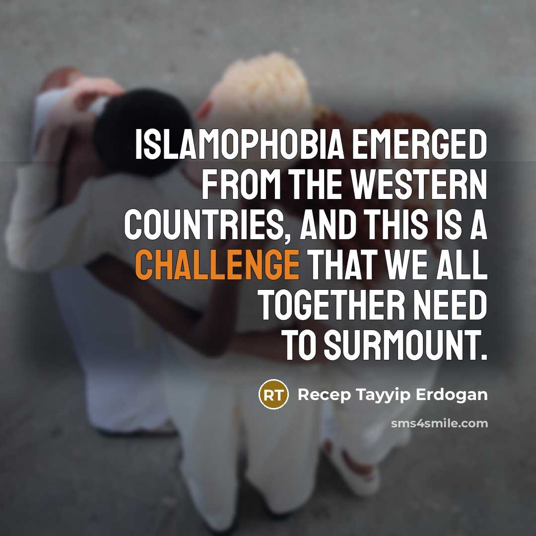 “Islamophobia emerged from the Western countries, and this is a…” quote by Recep Tayyip Erdogan