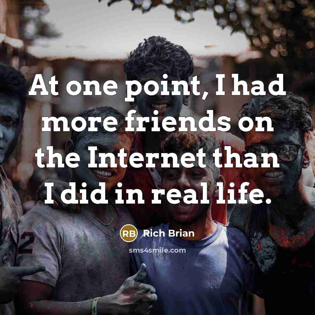 “At one point, I had more friends on the Internet…” quote by Rich Brian
