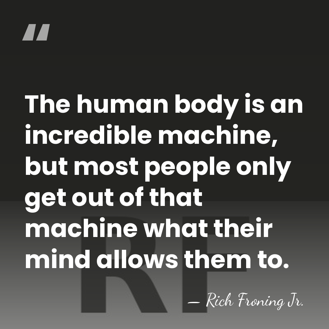 The human body is an incredible machine, but most people only get&hellip; - Rich Froning Jr.