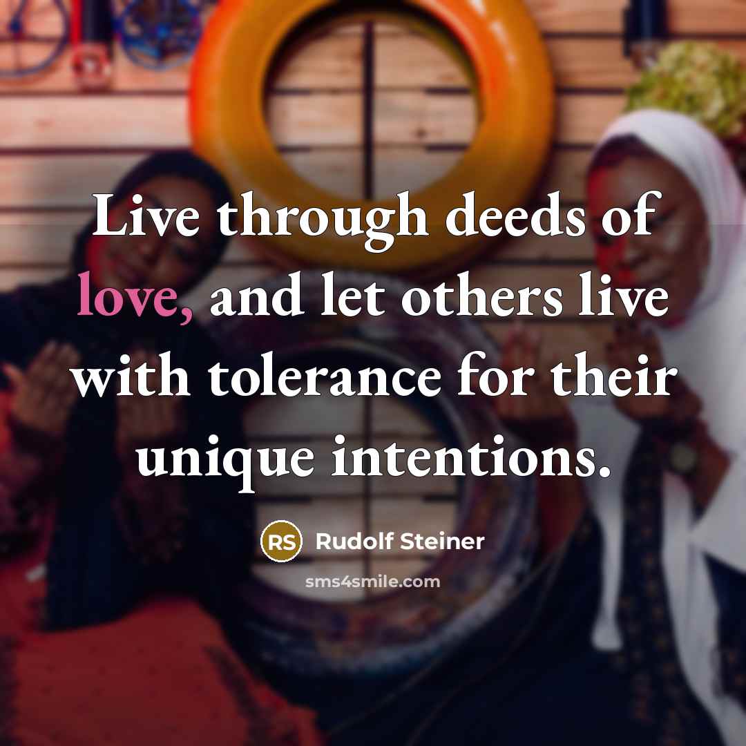 “Live through deeds of love, and let others live with…” quote by Rudolf Steiner