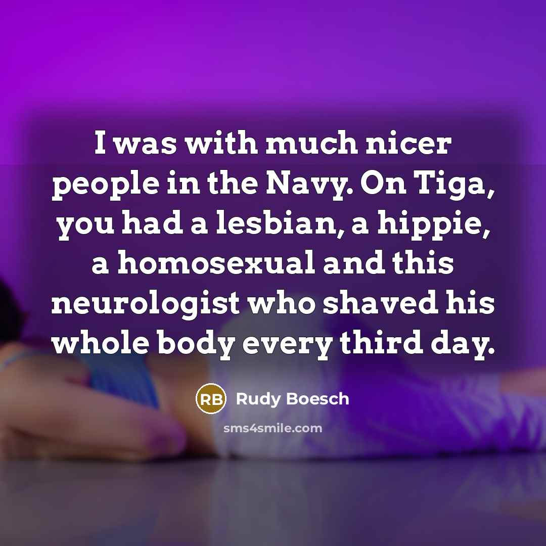 “I was with much nicer people in the Navy. On…” quote by Rudy Boesch