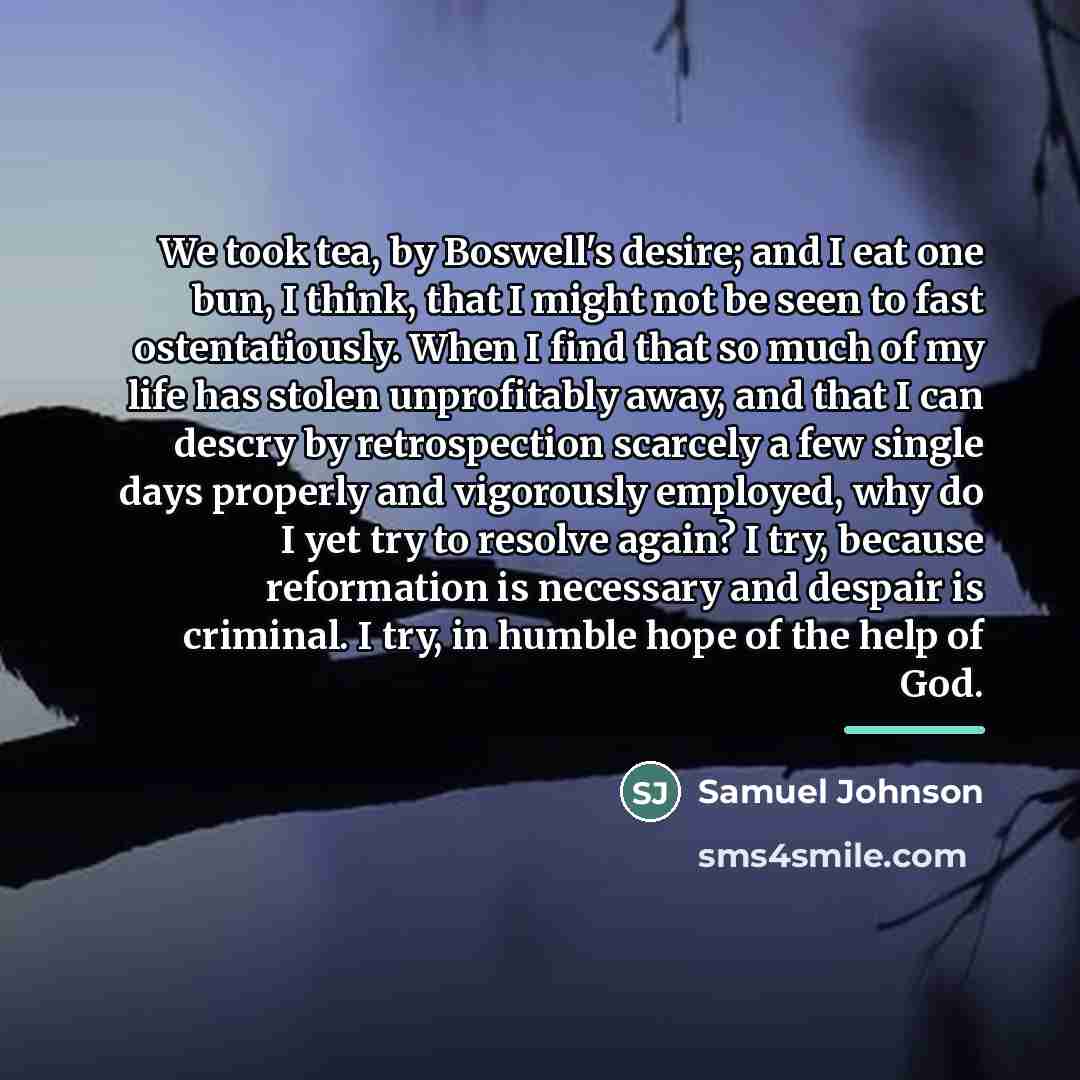 “We took tea, by Boswell's desire; and I eat one…” quote by Samuel Johnson