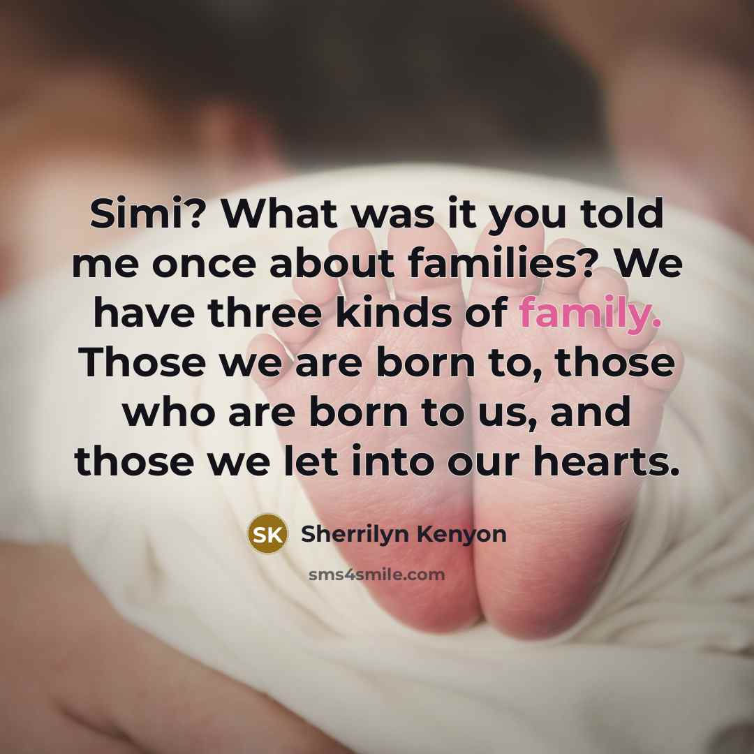 “Simi? What was it you told me once about families?…” quote by Sherrilyn Kenyon