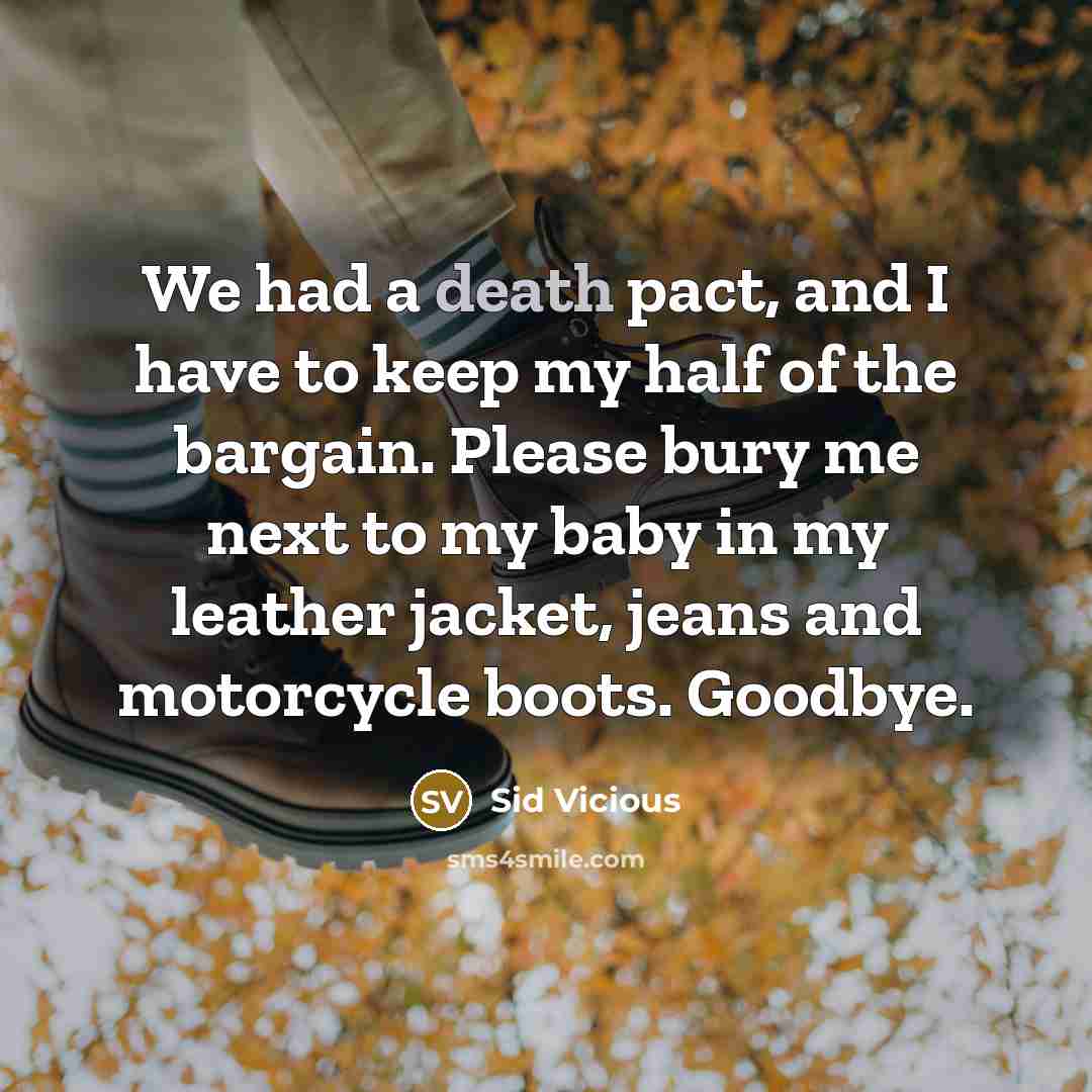 “We had a death pact, and I have to keep…” quote by Sid Vicious