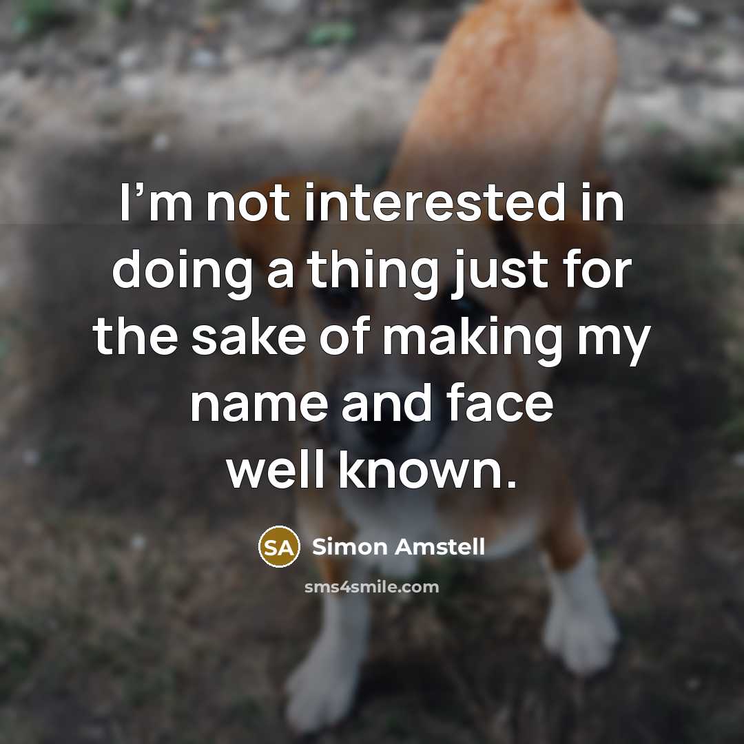 “I'm not interested in doing a thing just for the…” quote by Simon Amstell