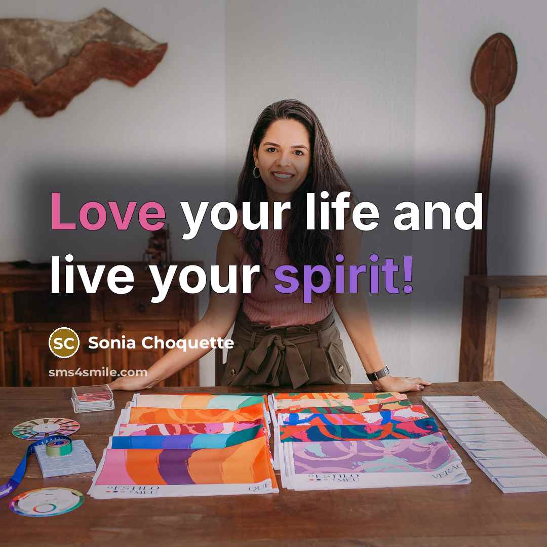 “Love your life and live your spirit!…” quote by Sonia Choquette
