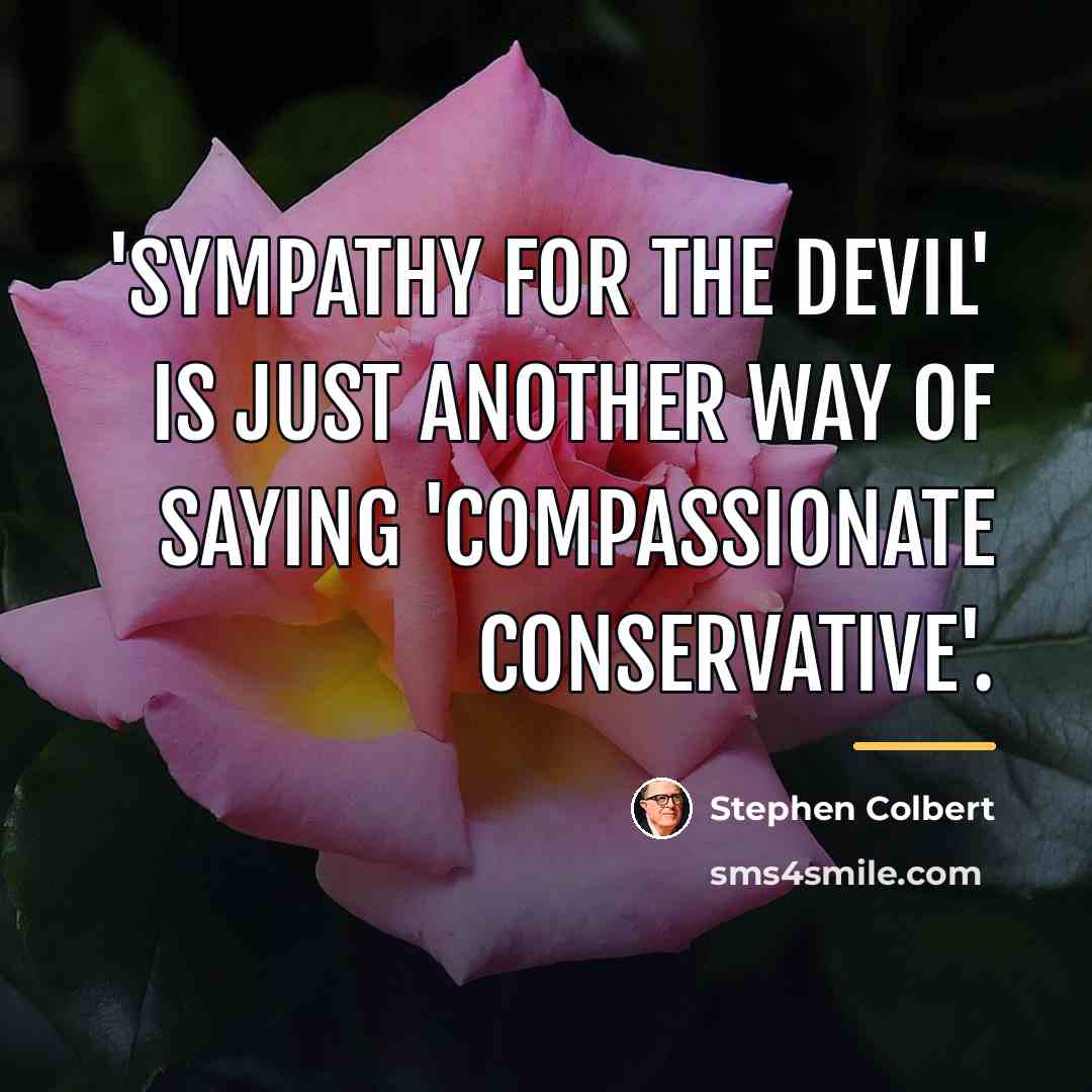 “'Sympathy for the Devil' is just another way of saying…” quote by Stephen Colbert
