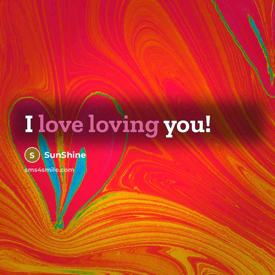 “I love loving you!…” quote by Sunshine