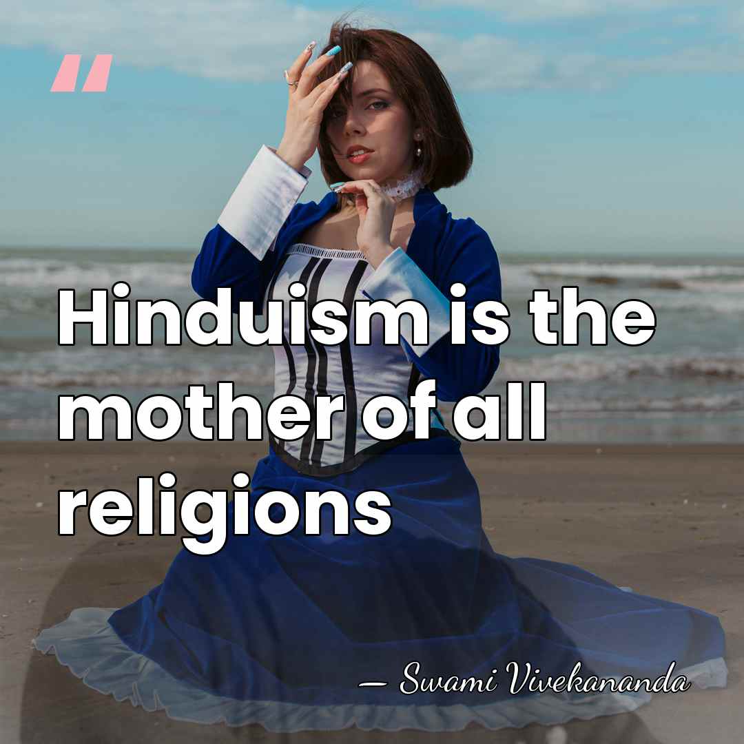 Hinduism is the mother of all religions - Swami Vivekananda