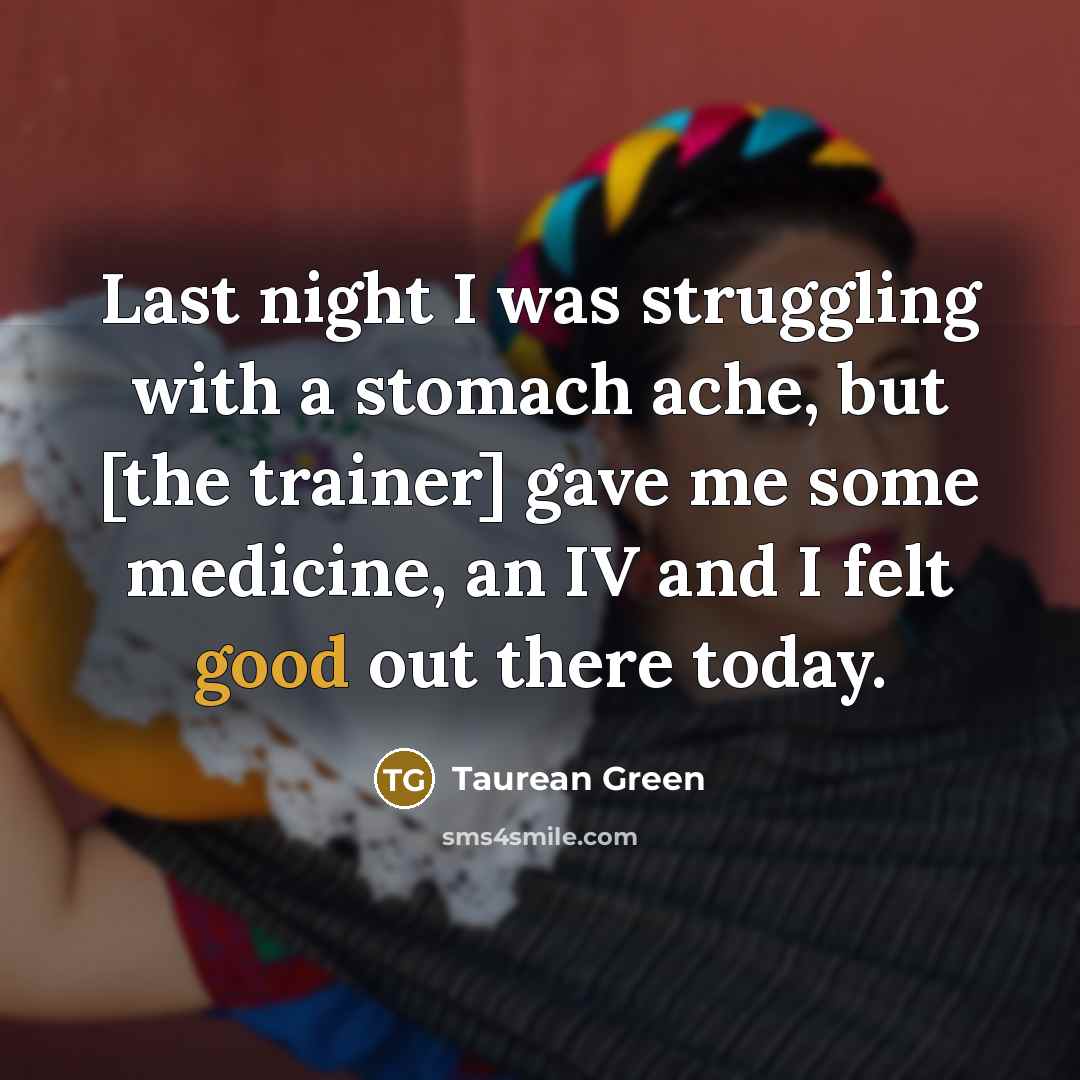 “Last night I was struggling with a stomach ache, but…” quote by Taurean Green