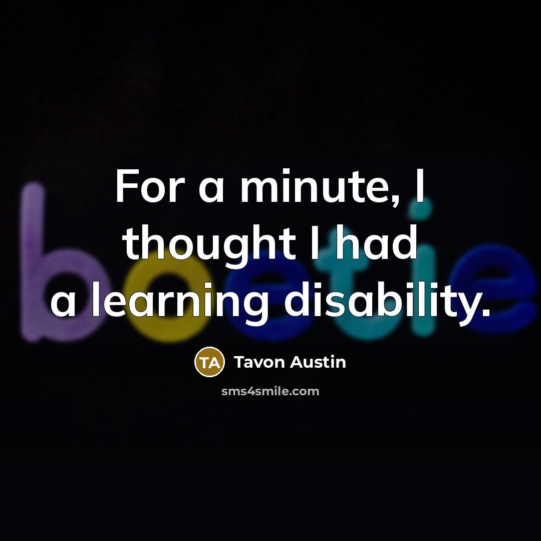 “For a minute, I thought I had a learning disability.” quote by Tavon Austin