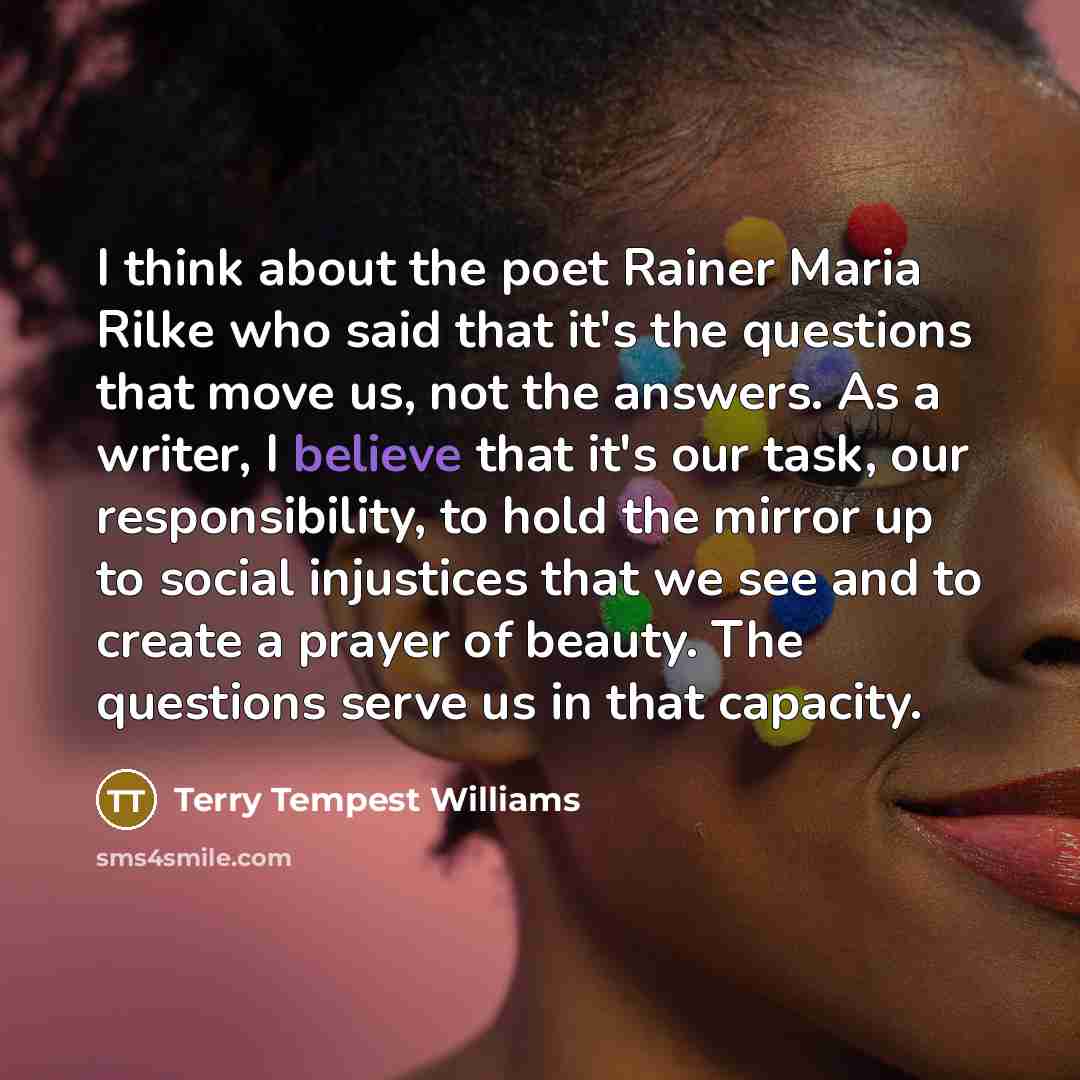 “I think about the poet Rainer Maria Rilke who said…” quote by Terry Tempest Williams