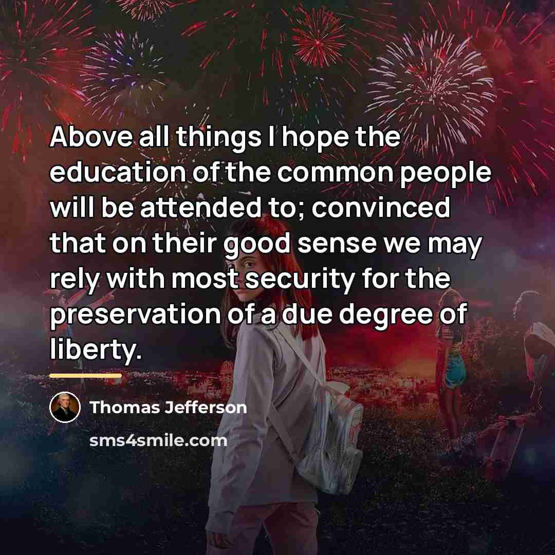 “Above all things I hope the education of the common…” quote by Thomas Jefferson