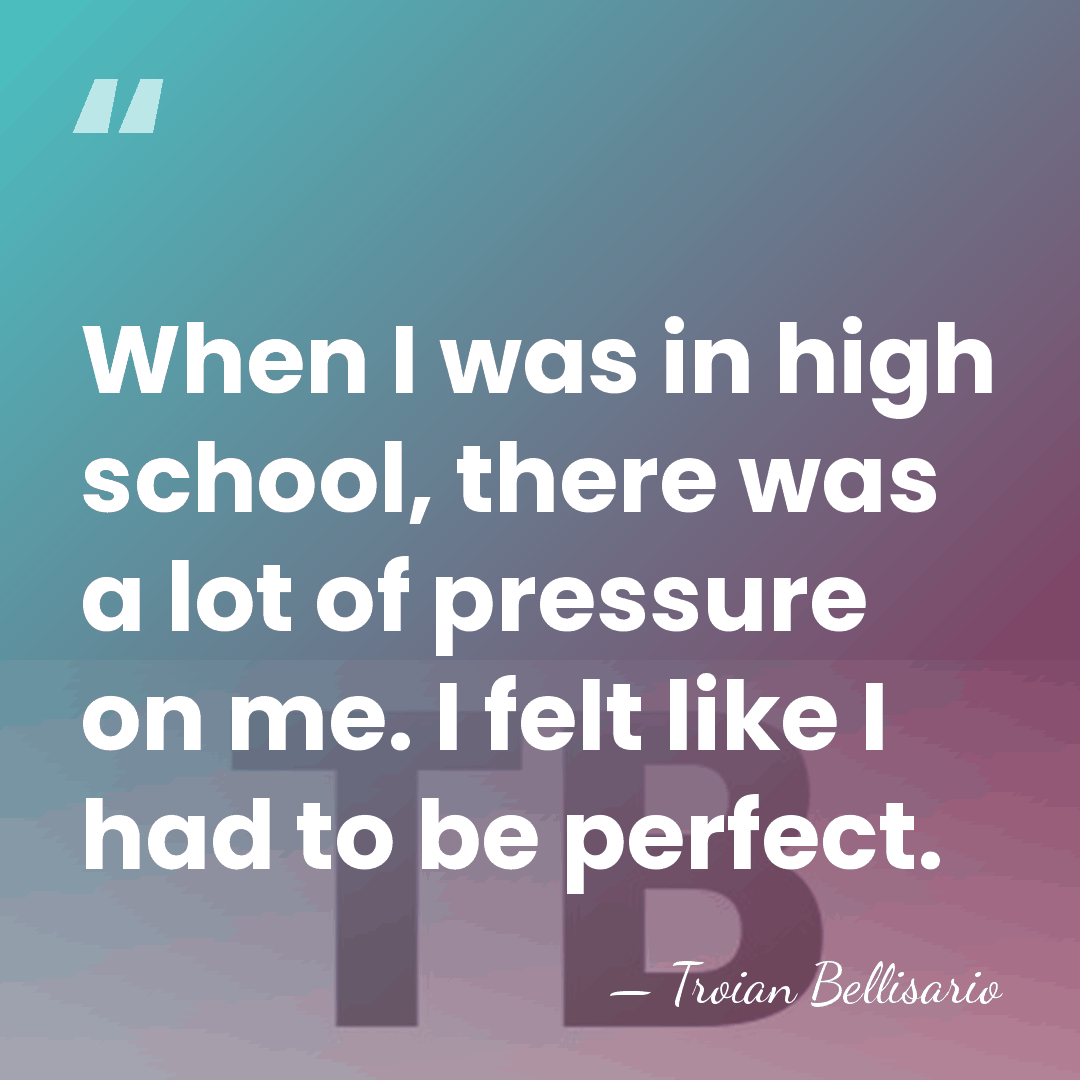 When I was in high school, there was a lot of pressure&hellip; - Troian Bellisario