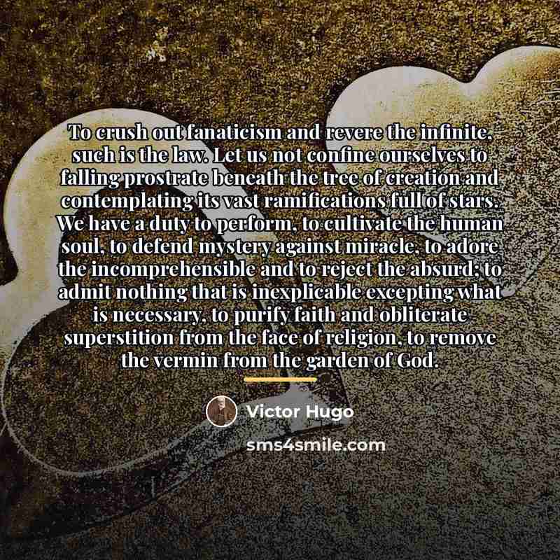 “To crush out fanaticism and revere the infinite, such is…” quote by Victor Hugo