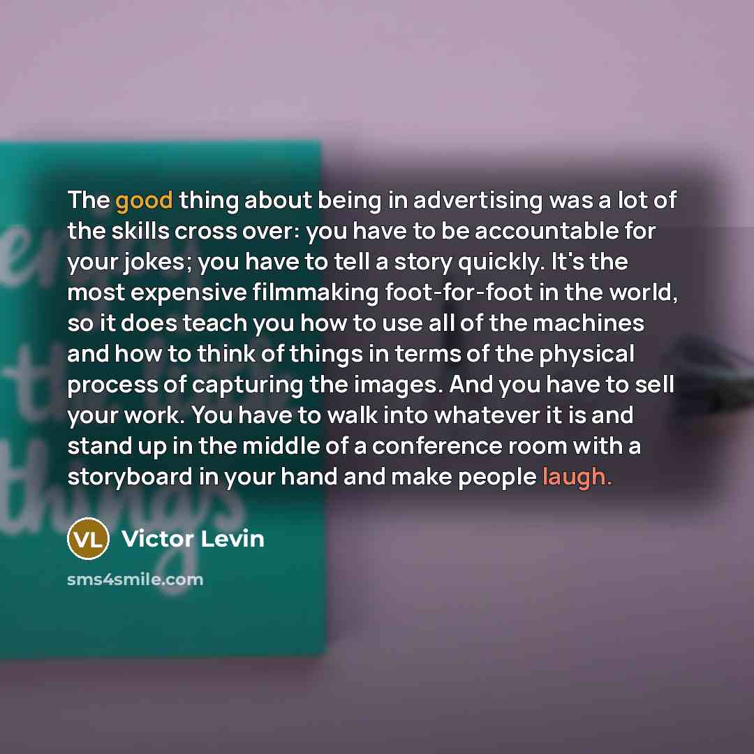 “The good thing about being in advertising was a lot…” quote by Victor Levin
