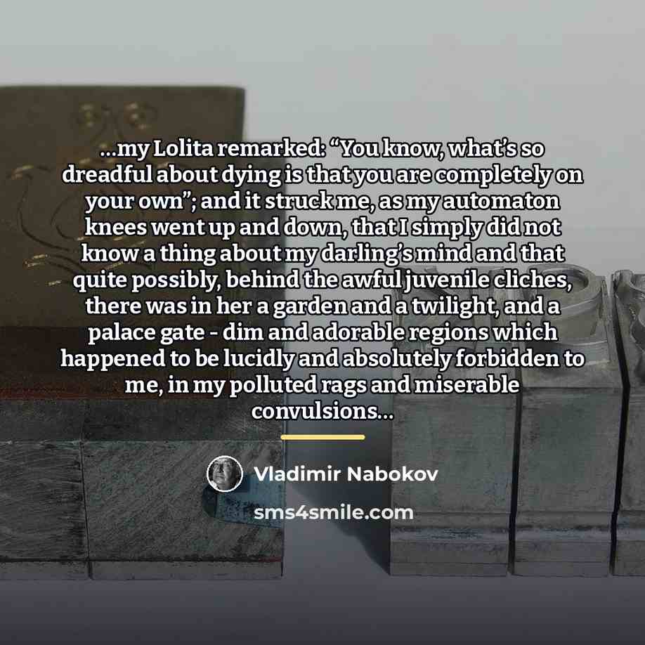 “my Lolita remarked: “You know, what’s so dreadful about dying…” quote by Vladimir Nabokov