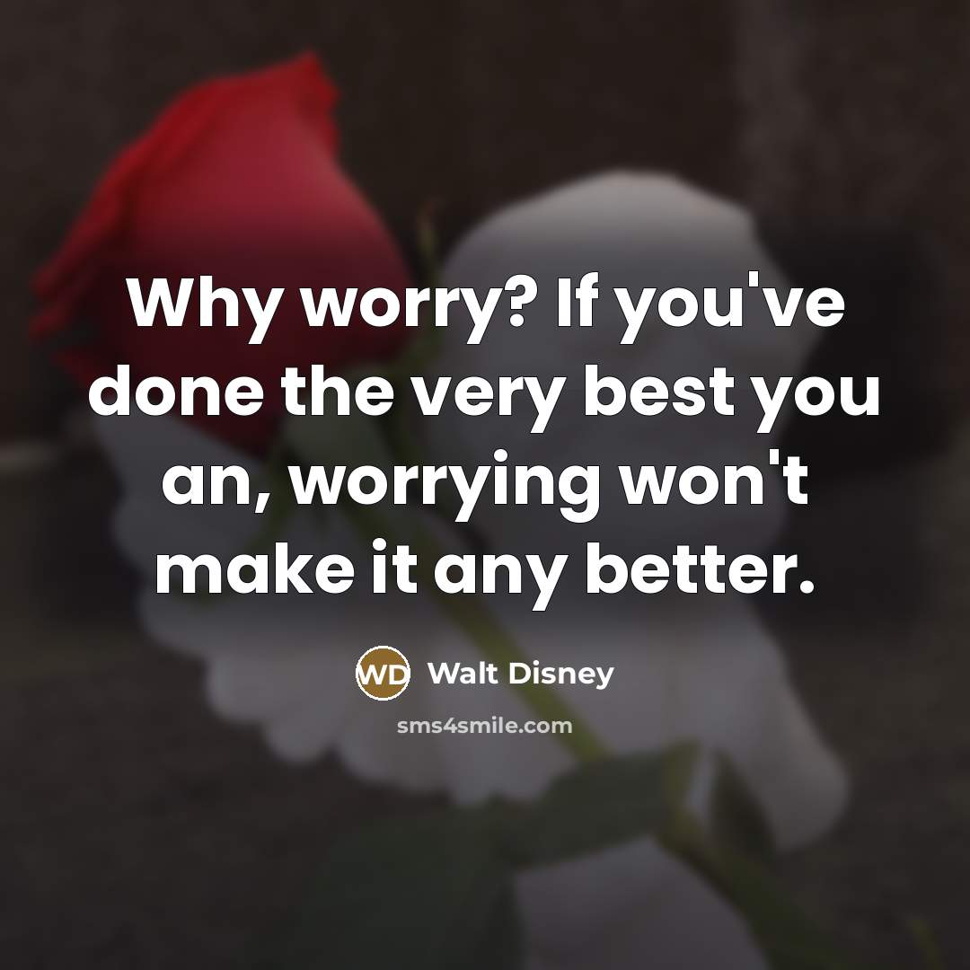 “Why worry? If you've done the very best you an,…” quote by Walt Disney