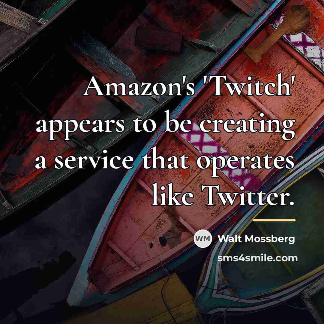 “Amazon's 'Twitch' appears to be creating a service that operates…” quote by Walt Mossberg